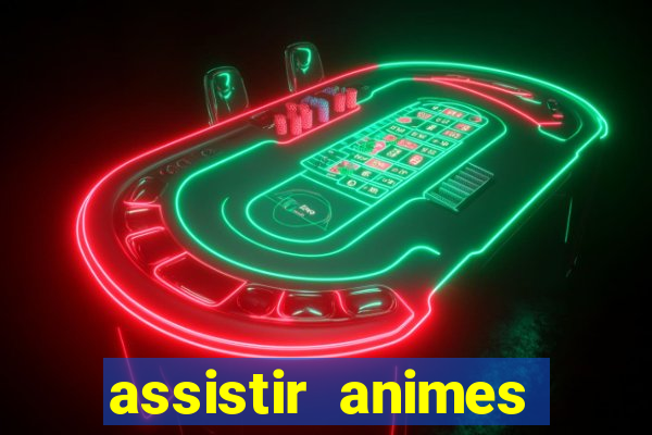 assistir animes online dublado